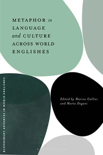 Metaphor in Language and Culture Across World Englishes by Marcus Callies