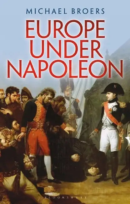 Europe Under Napoleon by Michael Broers