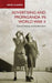Advertising and Propaganda in World War II: Cultural Identity and the Blitz Spirit by David Clampin