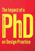 The Impact of a PhD on Design Practice: International Perspectives by Laurene Vaughan