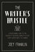 The Writer's Hustle: A Professional Guide to the Creativity, Discipline, Humility, and Grit Every Writer Needs to Flourish by Joey Franklin