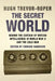 The Secret World: Behind the Curtain of British Intelligence in World War II and the Cold War by Hugh Trevor-Roper