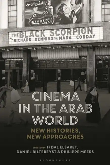 Cinema in the Arab World: New Histories, New Approaches by Philippe Meers