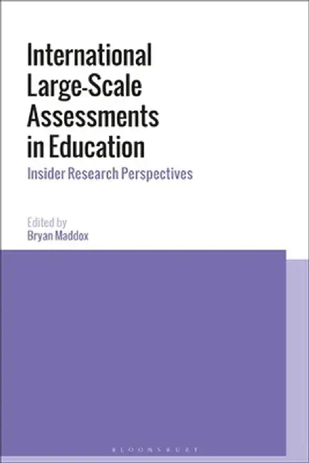 International Large-Scale Assessments in Education: Insider Research Perspectives by Bryan Maddox