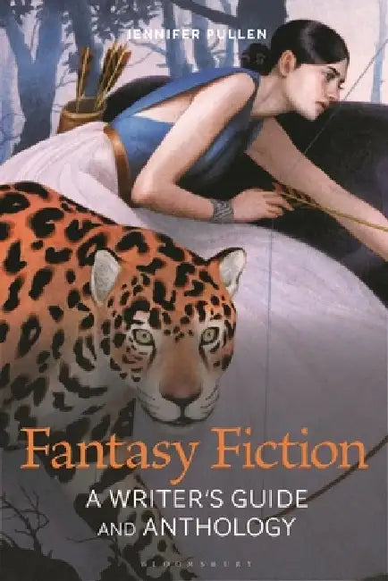 Fantasy Fiction Writing: A Writer's Guide and Anthology by Jennifer Pullen