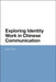 Exploring Identity Work in Chinese Communication by Xinren Chen
