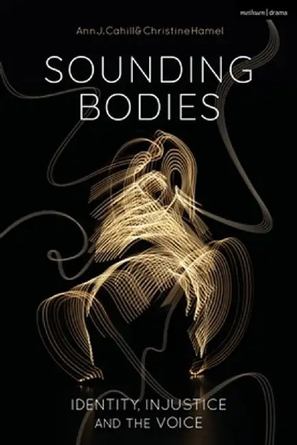 Sounding Bodies: Identity, Injustice, and the Voice by Ann Cahill