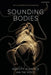 Sounding Bodies: Identity, Injustice, and the Voice by Ann Cahill