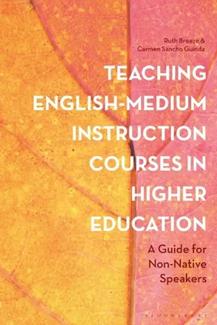 Teaching English-Medium Instruction Courses in Higher Education: A Guide for Non-Native Speakers by Ruth Breeze