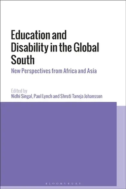 Education and Disability in the Global South: New Perspectives from Africa and Asia by Nidhi Singal