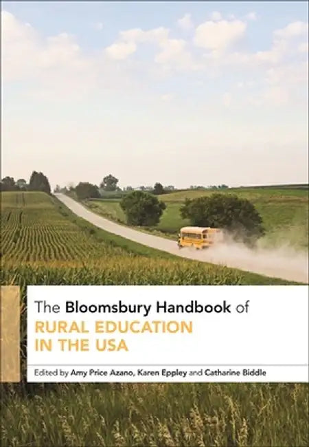 The Bloomsbury Handbook of Rural Education in the USA by Amy Price Azano