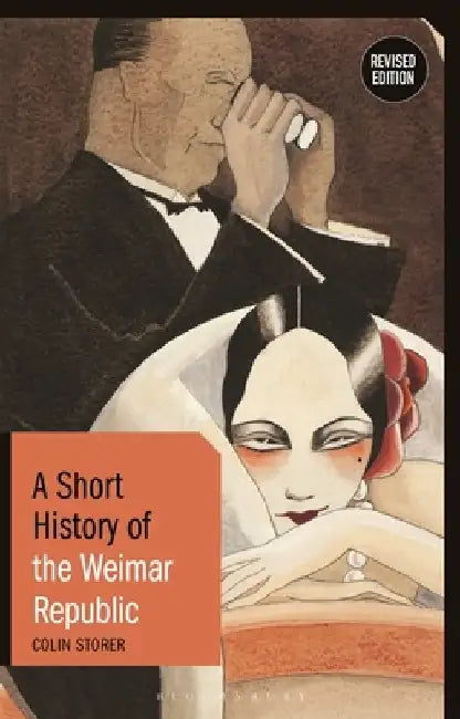 A Short History of the Weimar Republic: Revised Edition by Colin Storer