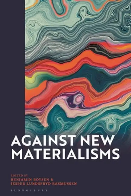 Against New Materialisms: Craving for Reality by Benjamin Boysen
