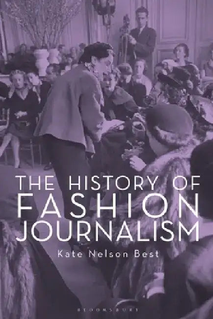 The History of Fashion Journalism by Kate Nelson Best