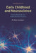 Early Childhood and Neuroscience: Theory, Research and Implications for Practice by Mine Conkbayir