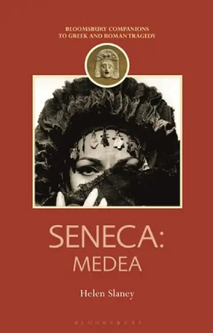 Seneca: Medea by Helen Slaney