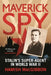 Maverick Spy: Stalin's Super-Agent in World War II by Hamish Macgibbon