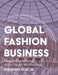 Global Fashion Business: International Retailing, Marketing, and Merchandising by Byoungho Ellie Jin