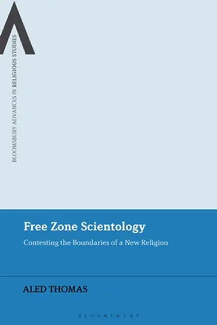 Free Zone Scientology: Contesting the Boundaries of a New Religion by Aled Thomas