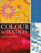 The Story of Colour in Textiles by Susan Kay-Williams