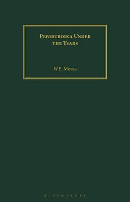 Perestroika Under the Tsars by W. E. Mosse