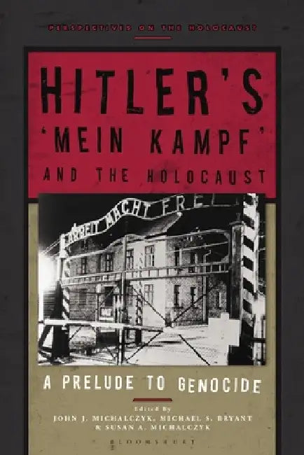 Hitler's 'mein Kampf' and the Holocaust: A Prelude to Genocide by John J. Michalczyk