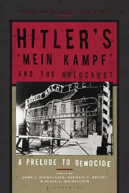 Hitler's 'mein Kampf' and the Holocaust: A Prelude to Genocide by John J. Michalczyk