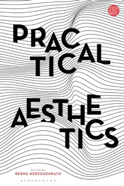 Practical Aesthetics by Bernd Herzogenrath