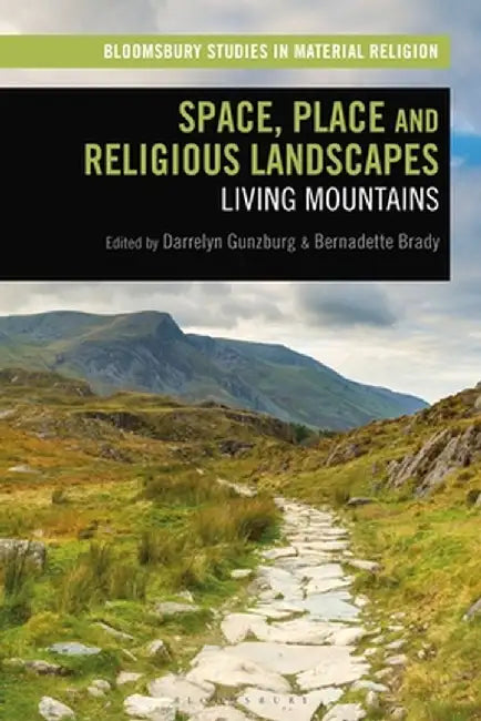 Space, Place and Religious Landscapes: Living Mountains by Darrelyn Gunzburg