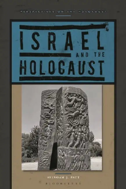 Israel and the Holocaust by Avinoam J. Patt