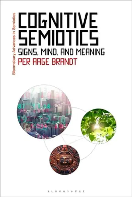 Cognitive Semiotics: Signs, Mind, and Meaning by Per Aage Brandt