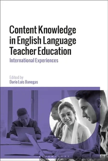 Content Knowledge in English Language Teacher Education: International Experiences by Darío Luis Banegas