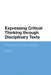 Expressing Critical Thinking Through Disciplinary Texts: Insights from Five Genre Studies by Ian Bruce