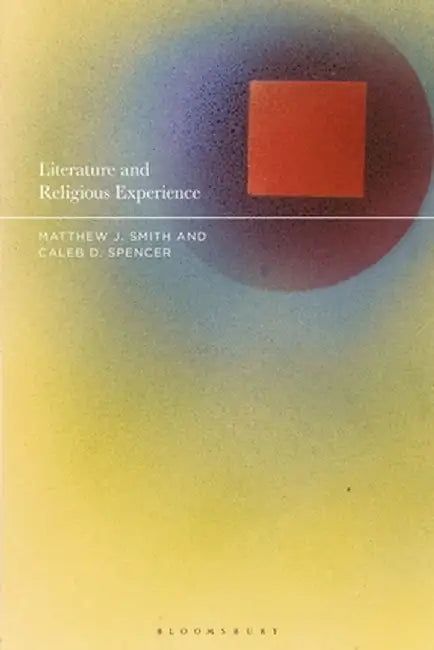 Literature and Religious Experience by Matthew J. Smith