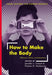 How to Make the Body: Difference, Identity, and Embodiment by Jennifer L. Creech