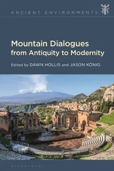 Mountain Dialogues from Antiquity to Modernity by Dawn Hollis