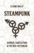 Steampunk: Gender, Subculture and the Neo-Victorian by Claire Nally