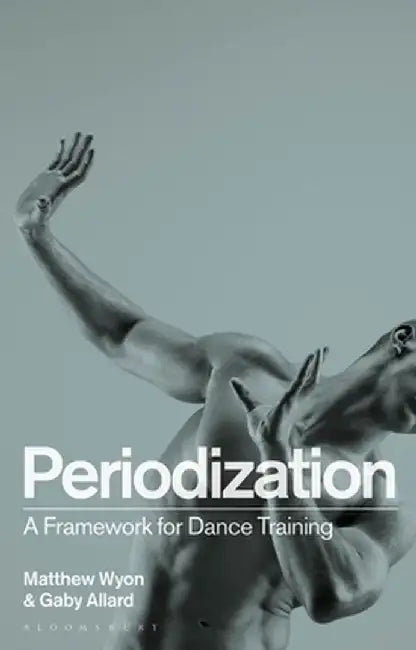 Periodization: Training Tomorrow's Dancers by Matthew Wyon