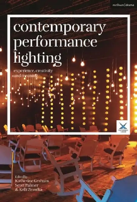 Contemporary Performance Lighting: Experience, Creativity and Meaning by Katherine Graham