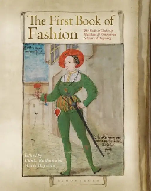 The First Book of Fashion: The Book of Clothes of Matthaeus and Veit Konrad Schwarz of Augsburg by Ulinka Rublack