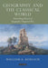 Geography and the Classical World: Unearthing Historical Geography's Forgotten Past by William A. Koelsch