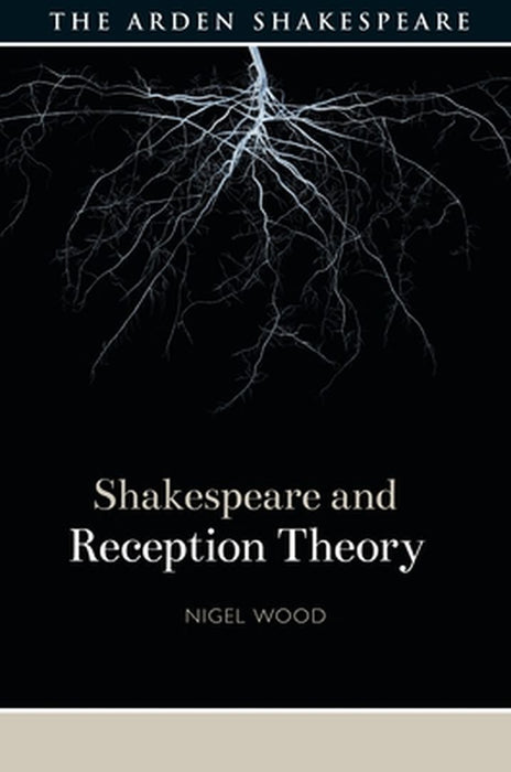 Shakespeare and Reception Theory by Nigel Wood