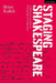 Staging Shakespeare: A Director's Guide to Preparing a Production by Brian Kulick