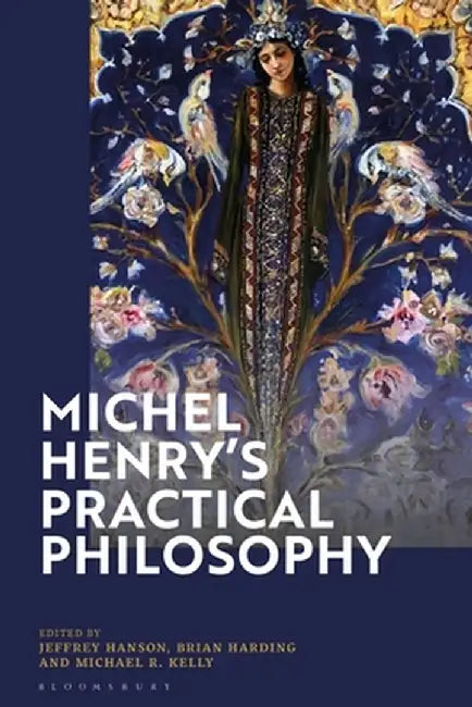 Michel Henry's Practical Philosophy by Brian Harding