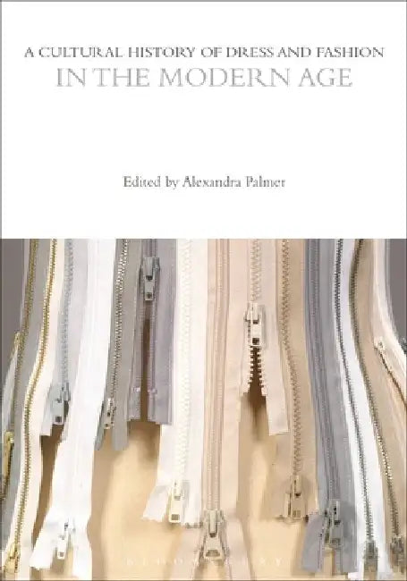 A Cultural History of Dress and Fashion in the Modern Age by Alexandra Palmer