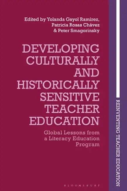 Developing Culturally and Historically Sensitive Teacher Education: Global Lessons from a Literacy Education Program by Yolanda Gayol Ramírez