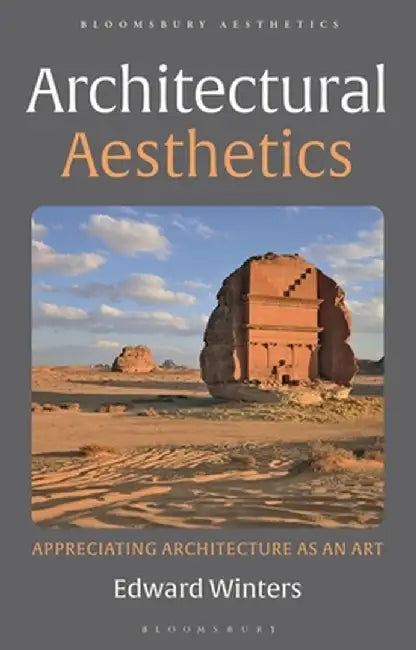 Architectural Aesthetics: Appreciating Architecture as an Art by Edward Winters