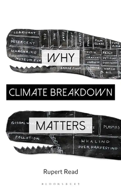 Why Climate Breakdown Matters by Rupert Read