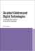 Disabled Children and Digital Technologies: Learning in the Context of Inclusive Education by Sue Cranmer