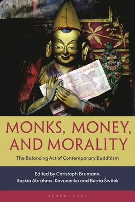 Monks, Money, and Morality: The Balancing Act of Contemporary Buddhism by Christoph Brumann